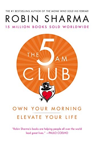 The 5AM Club: Own Your Morning. Elevate Your Life